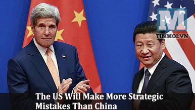 Mỹ sẽ mắc nhiều sai lầm chiến lược hơn Trung Quốc