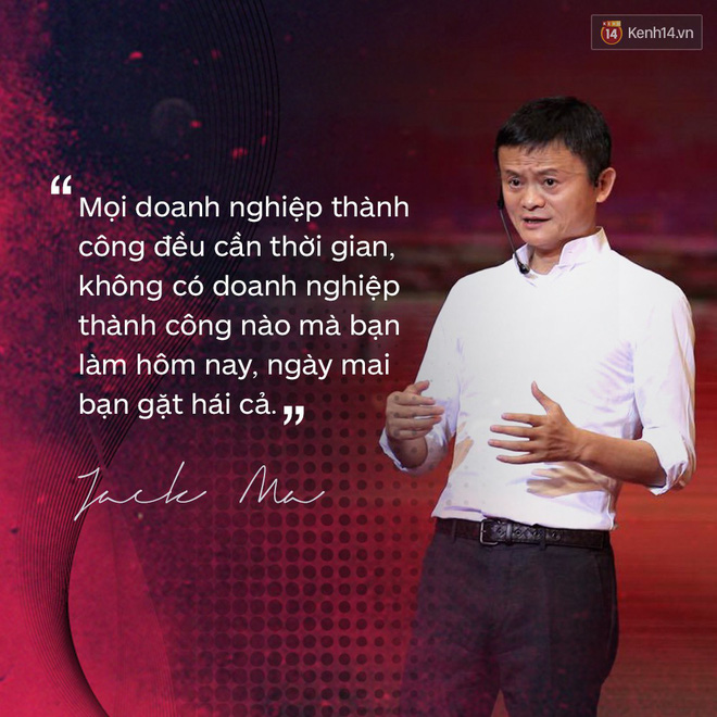 Loạt phát ngôn đầy cảm hứng tỷ phú Jack Ma vừa gửi đến các bạn trẻ Việt Nam - Ảnh 5.