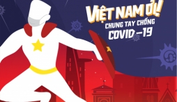 Lời bài hát 'Việt Nam ơi! Đánh bay Covid!': Ca khúc cổ vũ đất nước vượt qua đại dịch 